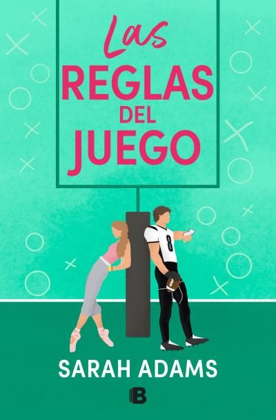 Las Reglas Del Juego / the Cheat Sheet - Sarah Adams - Bøger - Ediciones B - 9788466673662 - 18. juli 2023