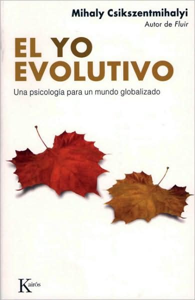 Cover for Mihaly Csikszentmihalyi · El Yo Evolutivo: Una Psicologia Para Un Mundo Globalizado (Taschenbuch) [Spanish edition] (2009)