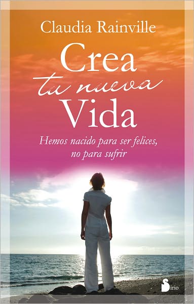 Cover for Claudia Rainville · Crea Tu Nueva Vida (Paperback Book) [Spanish, Tra edition] (2011)