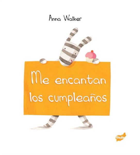 Cover for Anna Walker · Me Encantan Los Cumpleanos (Hardcover Book) [Spanish edition] (2013)