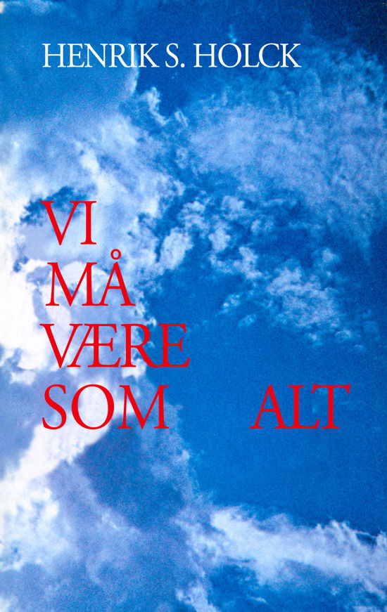 Cover for Henrik S. Holck · Vi må være som alt (Paperback Book) [1st edition] [Paperback] (2006)