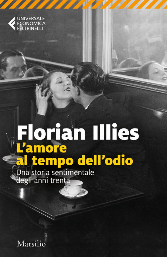 Cover for Florian Illies · L' Amore Al Tempo Dell'odio. Una Storia Sentimentale Degli Anni Trenta (Bog)