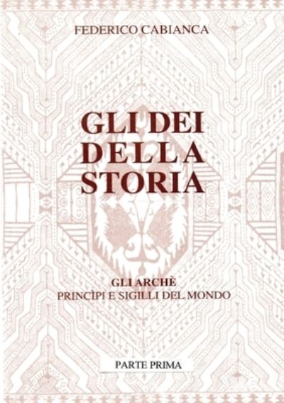 Cover for Federico Cabianca · Gli dei della storia - Edizione rivisitata - Parte prima (Paperback Bog) (2017)