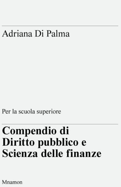 Cover for Adriana Di Palma · Compendio Di Diritto Pubblico E Scienza Delle Finanze (Paperback Book) [Italian edition] (2014)