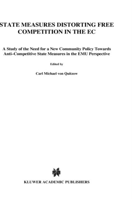 Cover for Carl Michael Von Quitzow · State Measures Distorting Free Competition in the EC: A study of the need for a new Community policy towards anti-competitive State measures in the EMU perspective (Hardcover Book) (2001)