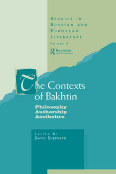 Cover for Professor David Shepherd · The Contexts of Bakhtin: Philosophy, Authorship, Aesthetics - Routledge Harwood Studies in Russian and European Literature (Hardcover Book) (1998)