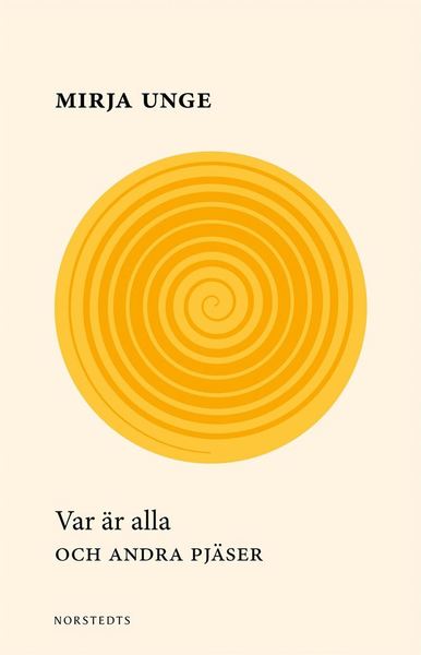 Cover for Mirja Unge · Var är alla : och andra pjäser (Bok) (2018)