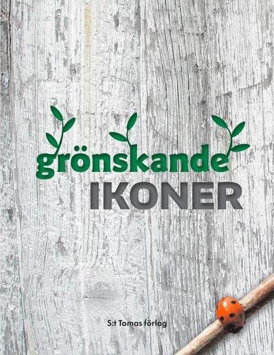 Grönskande ikoner - Magdalena Ljunggren - Bøker - S:t Tomas Förlag - 9789151963662 - 8. februar 2021