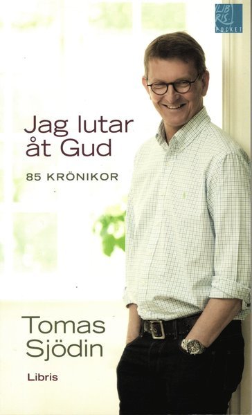 Cover for Tomas Sjödin · Jag lutar åt Gud : 85 krönikor (Pocketbok) (2011)