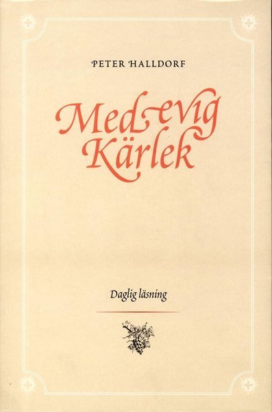 Cover for Peter Halldorf · Med evig kärlek : daglig läsning (Bog) (2013)