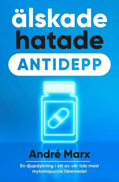 Cover for André Marx · Älskade hatade antidepp (Bound Book) (2024)