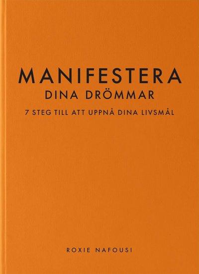 Cover for Roxie Nafousi · Manifestera dina drömmar : 7 steg till att uppnå dina livsmål (Paperback Book) (2025)