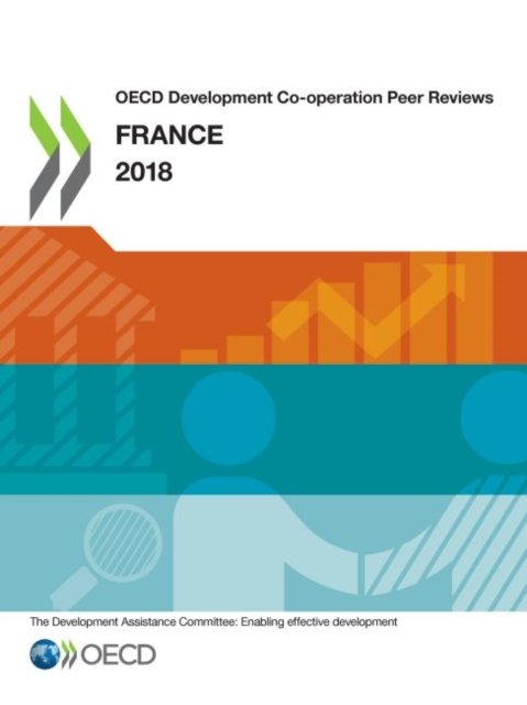 France 2018 - Organisation for Economic Cooperation and Development: Development Assistance Committee - Kirjat - Organization for Economic Co-operation a - 9789264302662 - torstai 20. syyskuuta 2018