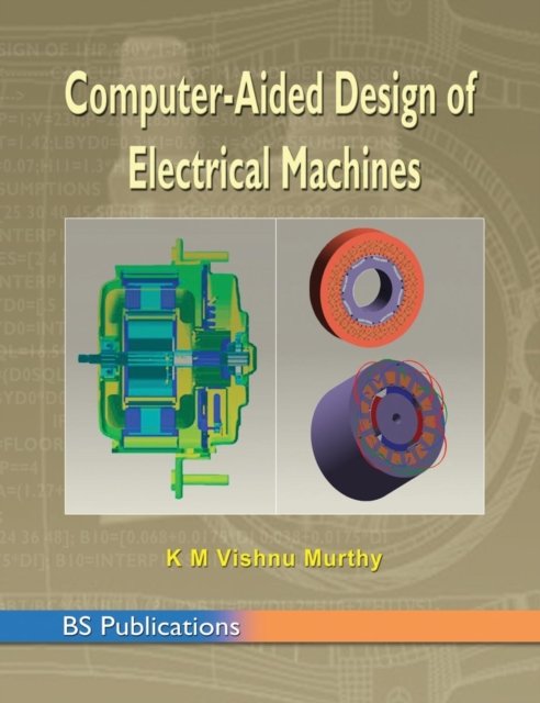 Cover for K M Vishnu Murthy · Computer Aided Design of Electrical Machines (Hardcover Book) (2015)