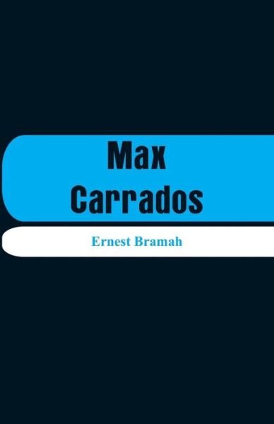 Max Carrados - Ernest Bramah - Livros - Alpha Edition - 9789353291662 - 17 de novembro de 2018