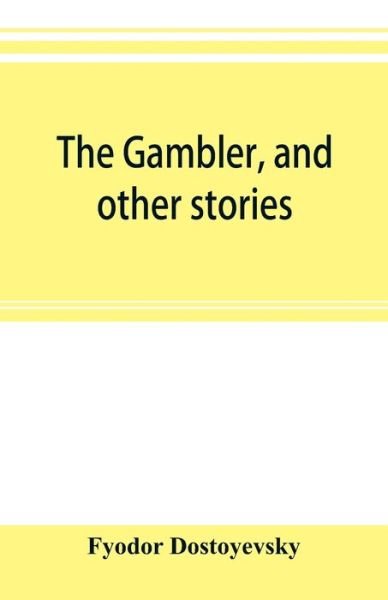 Cover for Fyodor Dostoyevsky · The gambler, and other stories (Taschenbuch) (2019)