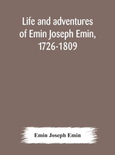 Cover for Emin Joseph Emin · Life and adventures of Emin Joseph Emin, 1726-1809 (Hardcover Book) (2020)