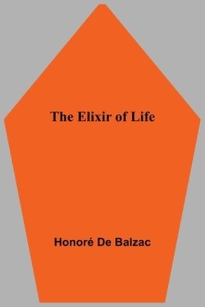 Cover for Honore De Balzac · The Elixir of Life (Paperback Bog) (2021)
