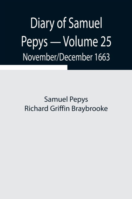 Cover for Sam Pepys Richard Griffin Braybrooke · Diary of Samuel Pepys - Volume 25 (Paperback Book) (2021)