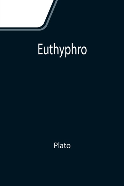 Euthyphro - Plato - Books - Alpha Edition - 9789355114662 - September 24, 2021