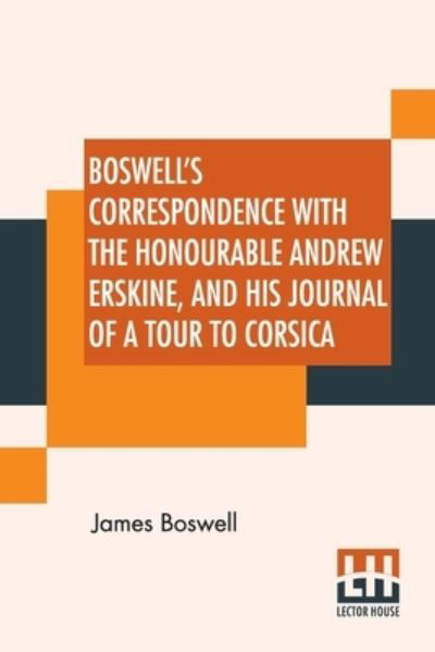 Cover for James Boswell · Boswell's Correspondence With The Honourable Andrew Erskine, And His Journal Of A Tour To Corsica (Taschenbuch) (2022)