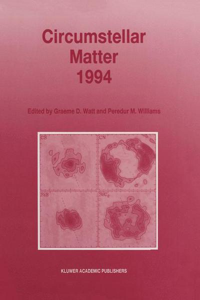 Cover for Graeme D Watt · Circumstellar Matter 1994: Proceedings of an International Conference to Celebrate the Centenary of the Royal Observatory, Edinburgh, held at the Edinburgh Conference Centre, Heriot-Watt University, Riccarton, Edinburgh, Scotland, 29 August - 2 September, (Paperback Book) [Softcover reprint of the original 1st ed. 1995 edition] (2012)