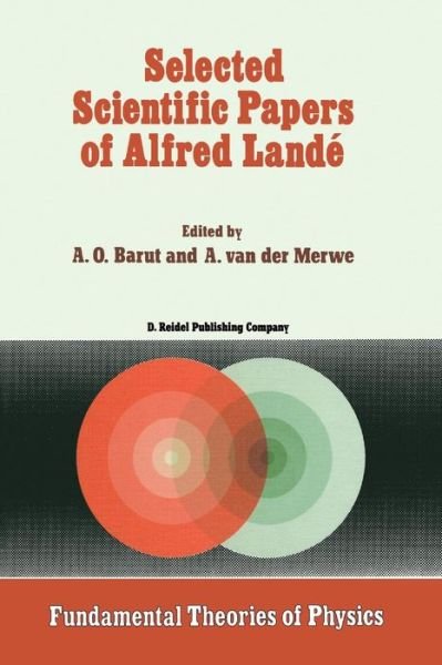 Cover for P Barut · Selected Scientific Papers of Alfred Lande - Fundamental Theories of Physics (Paperback Book) (2012)
