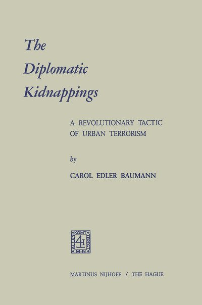 Carol Edler Baumann · The Diplomatic Kidnappings: A Revolutionary Tactic of Urban Terrorism (Paperback Book) (1973)