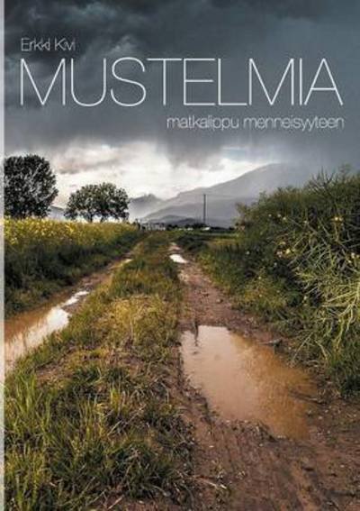 Cover for Erkki Kivi · Mustelmia: matkalippu menneisyyteen (Paperback Book) (2016)