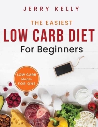 Cover for Jerry Kelly · The Easiest Low Carb Diet for Beginners (Paperback Book) (2021)