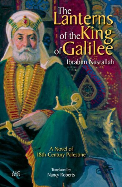 Cover for Ibrahim Nasrallah · The Lanterns of the King of Galilee: A Novel of 18th Century Palestine (Pocketbok) (2014)