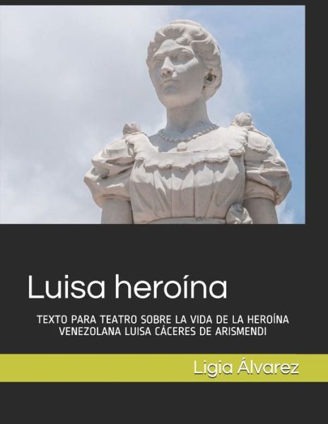 Cover for Ligia Alvarez · Luisa heroina (Paperback Book) (2013)