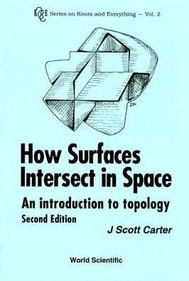 Cover for Carter, J Scott (Univ Of South Alabama, Usa) · How Surfaces Intersect In Space: An Introduction To Topology (2nd Edition) - Series on Knots &amp; Everything (Pocketbok) [2 Revised edition] (1995)
