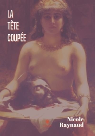Cover for Raynaud Nicole · La tete coupee (Paperback Book) (2021)