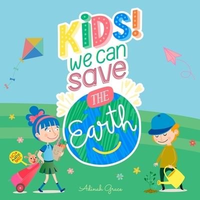 Adinah Grace · Kids we can save the earth: A kid's guide to become guardian of planet Earth (Paperback Bog) (2021)