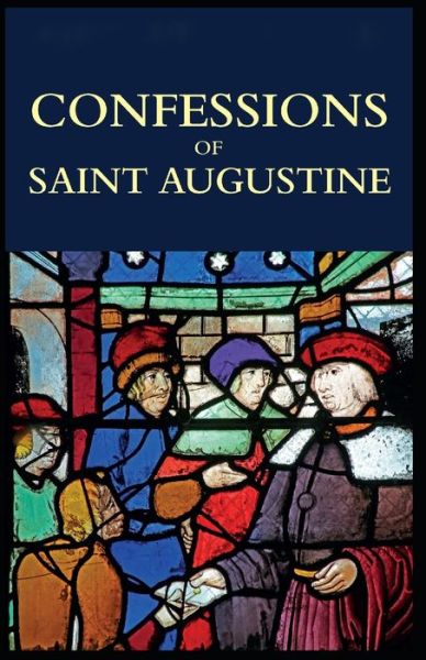 Confessions of Saint Augustine - Saint Augustine - Books - Independently Published - 9798511918662 - May 29, 2021