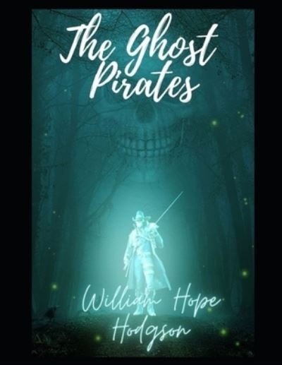 Cover for William Hope Hodgson · The Ghost Pirates (Paperback Bog) (2021)
