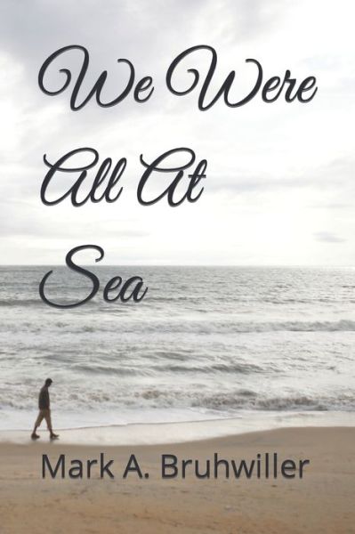 Cover for Mark A Bruhwiller · We Were All At Sea (Paperback Book) (2021)