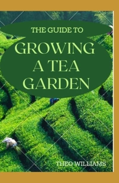 Cover for Theo Williams · The Guide to Growing a Tea Garden (Taschenbuch) (2020)