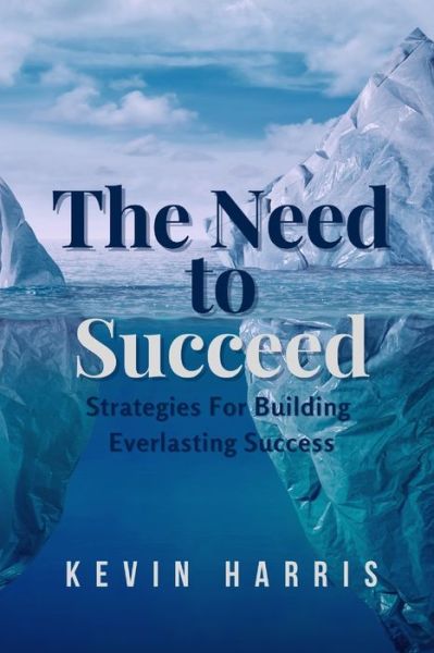 Cover for Kevin Harris · The Need to Succeed (Taschenbuch) (2021)