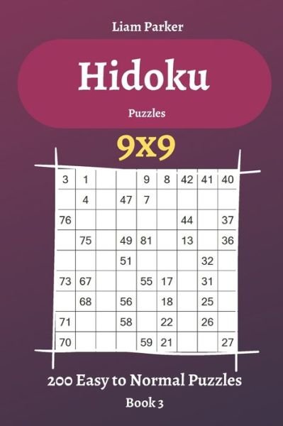Cover for Liam Parker · Hidoku Puzzles - 200 Easy to Normal Puzzles 9x9 Book 3 (Paperback Book) (2020)