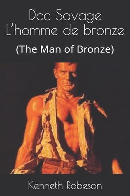 Doc Savage L'homme de bronze - Kenneth Robeson - Livros - Independently Published - 9798643758662 - 6 de maio de 2020