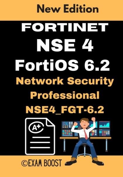 Fortinet NSE 4 FortiOS 6.2 Network Security Professional NSE4_FGT-6.2 - Exam Boost - Boeken - Independently Published - 9798648670662 - 25 mei 2020