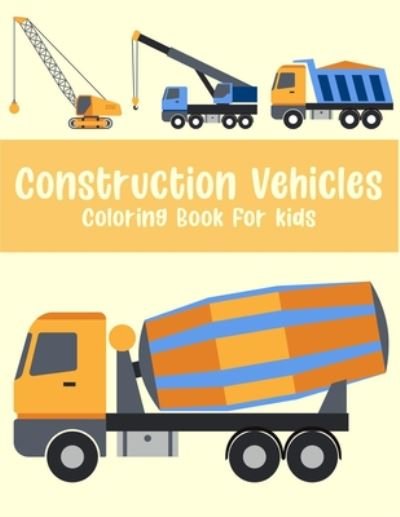 Cover for Zxr Press · Construction Vehicle Coloring Book for Kids (Paperback Bog) (2020)