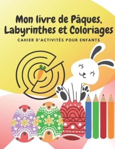 Mon livre de Pâques, Labyrinthes et Coloriages - M3ico Publishing - Bøger - Independently Published - 9798702400662 - 30. januar 2021