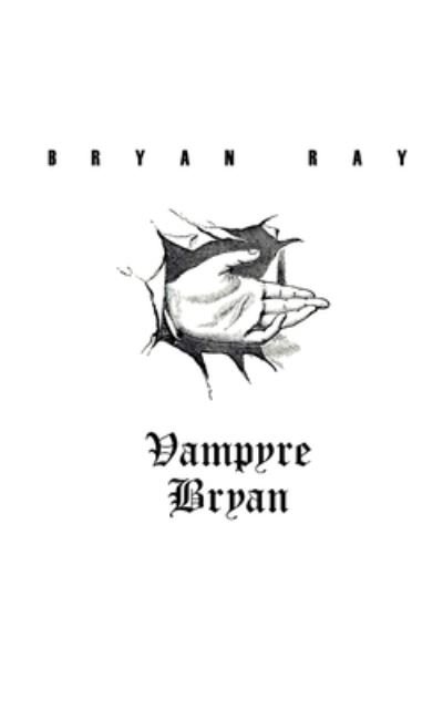 Cover for Bryan Ray · Vampyre Bryan (Paperback Book) (2021)