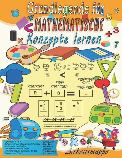 Cover for Yell Ina · Grundlegende Arbeitsmappe fur mathematische Konzepte lernen: Zahlenverfolgung, Farbung, Addition, Subtraktion, Zeichen, UEberarbeitung, Aufsteigend, Absteigend, Erinnern, Einheiten und Zehner, Beispiele, Bruche, 3D-Formen mit UEbungen. (german edition) -  (Paperback Book) (2021)