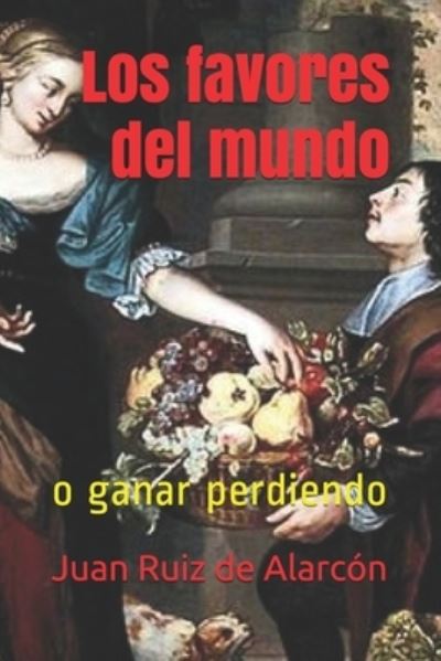 Cover for Juan Ruiz de Alarcon · Los favores del mundo: o ganar perdiendo (Paperback Book) (2021)