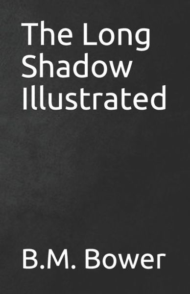 Cover for B M Bower · The Long Shadow Illustrated (Paperback Book) (2021)