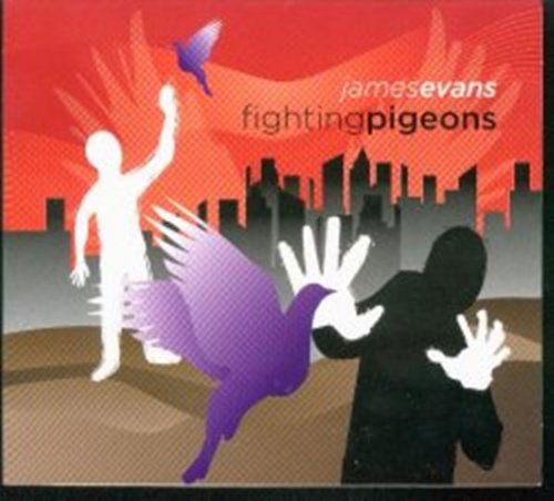 Fighting Pigeons - James Evans - Musiikki - HORKI - 0796873069663 - tiistai 20. toukokuuta 2008